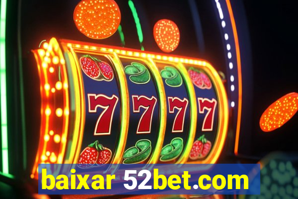 baixar 52bet.com